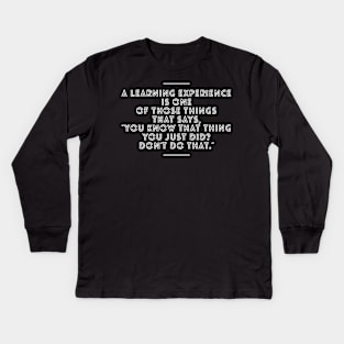 Learning Experience (One) Kids Long Sleeve T-Shirt